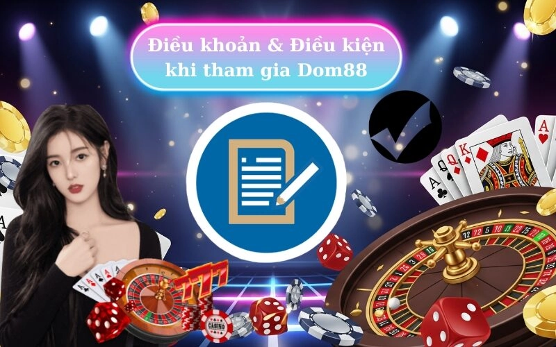 Điều Khoản Và Điều Kiện Khi Tham Gia Dom88