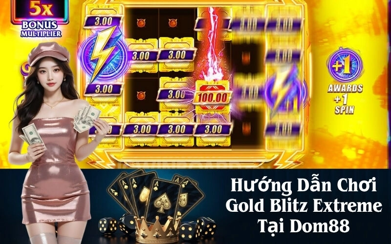 Hướng Dẫn Chơi Gold Blitz Extreme Tại Dom88