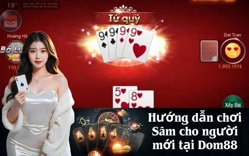 Hướng dẫn chơi Sâm cho người mới tại Dom88