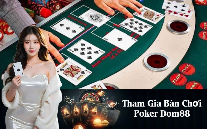 Tham Gia Bàn Chơi Poker Dom88 Cùng Các Cao Thủ Hàng Đầu