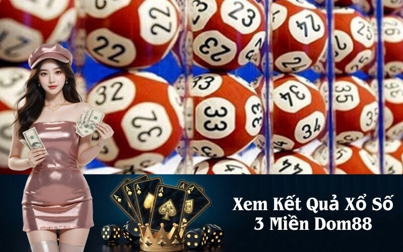 Xem Kết Quả Xổ Số 3 Miền Dom88